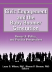 Civic Engagement and the Baby Boomer Generation : Research, Policy, and Practice Perspectives - eBook
