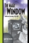 The Magic Window : American Television ,1939-1953 - eBook