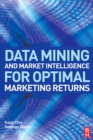 Data Mining and Market Intelligence for Optimal Marketing Returns - eBook
