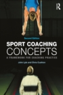 Sport Coaching Concepts : A framework for coaching practice - eBook