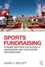 Sports Fundraising : Dynamic Methods for Schools, Universities and Youth Sport Organizations - eBook