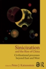 Sinicization and the Rise of China : Civilizational Processes Beyond East and West - eBook
