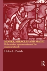Monks, Miracles and Magic : Reformation Representations of the Medieval Church - eBook
