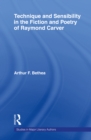 Technique and Sensibility in the Fiction and Poetry of Raymond Carver - eBook