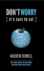 Don't Worry (It's Safe to Eat) : The True Story of GM Food, BSE and Foot and Mouth - eBook