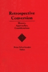 Retrospective Conversion : History, Approaches, Considerations - eBook