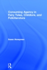 Consuming Agency in Fairy Tales, Childlore, and Folkliterature - eBook