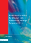 Educational Provision for Children with Autism and Asperger Syndrome : Meeting Their Needs - eBook