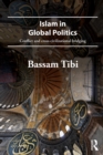 Islam in Global Politics : Conflict and Cross-Civilizational Bridging - eBook