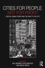 Cities for People, Not for Profit : Critical Urban Theory and the Right to the City - eBook