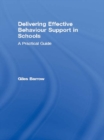 Delivering Effective Behaviour Support in Schools : A Practical Guide - eBook