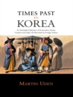 Times Past in Korea : An Illustrated Collection of Encounters, Customs and Daily Life Recorded by Foreign Visitors - eBook
