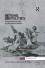 Beyond Biopolitics : Theory, Violence, and Horror in World Politics - eBook