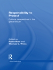 Responsibility to Protect : Cultural Perspectives in the Global South - eBook