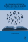 Re-visioning Historical Fiction for Young Readers : The Past through Modern Eyes - eBook