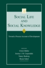 Social Life and Social Knowledge : Toward a Process Account of Development - eBook