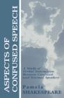 Aspects of Confused Speech : A Study of Verbal Interaction Between Confused and Normal Speakers - eBook