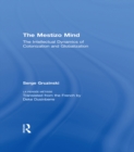The Mestizo Mind : The Intellectual Dynamics of Colonization and Globalization - eBook