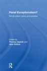 Penal Exceptionalism? : Nordic Prison Policy and Practice - eBook