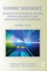 Genomic Negligence : An Interest in Autonomy as the Basis for Novel Negligence Claims Generated by Genetic Technology - eBook