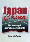 Japan and China : The Meeting of Asia's Economic Giants - eBook