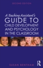 A Teaching Assistant's Guide to Child Development and Psychology in the Classroom : Second edition - eBook