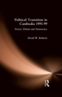 Political Transition in Cambodia 1991-99 : Power, Elitism and Democracy - eBook