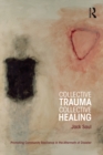 Collective Trauma, Collective Healing : Promoting Community Resilience in the Aftermath of Disaster - eBook
