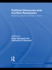 Political Discourse and Conflict Resolution : Debating Peace in Northern Ireland - eBook
