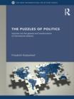 The Puzzles of Politics : Inquiries into the Genesis and Transformation of International Relations - eBook