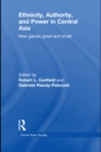 Ethnicity, Authority, and Power in Central Asia : New Games Great and Small - eBook