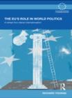 The EU's Role in World Politics : A Retreat from Liberal Internationalism - eBook