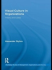 Visual Culture in Organizations : Theory and Cases - eBook