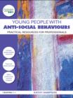 Young People with Anti-Social Behaviours : Practical Resources for Professionals - eBook