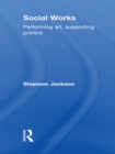 Social Works : Performing Art, Supporting Publics - eBook