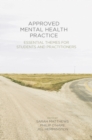 Approved Mental Health Practice : Essential Themes for Students and Practitioners - Book