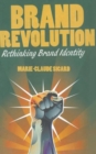 Brand Revolution : Rethinking Brand Identity - Book