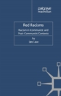 Red Racisms : Racism in Communist and Post-Communist Contexts - eBook