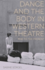 Dance and the Body in Western Theatre : 1948 to the Present - Book