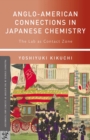 Anglo-American Connections in Japanese Chemistry : The Lab as Contact Zone - eBook