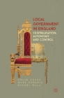 Local Government in England : Centralisation, Autonomy and Control - Book