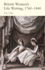 British Women's Life Writing, 1760-1840 : Friendship, Community, and Collaboration - eBook