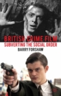 British Crime Film : Subverting the Social Order - eBook