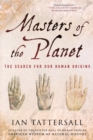 Masters of the Planet : The Search for Our Human Origins - Book