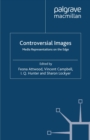 Controversial Images : Media Representations on the Edge - eBook
