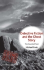 Detective Fiction and the Ghost Story : The Haunted Text - Book