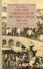 The New Christians of Spanish Naples 1528-1671 : A Fragile Elite - eBook