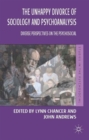 The Unhappy Divorce of Sociology and Psychoanalysis : Diverse Perspectives on the Psychosocial - Book