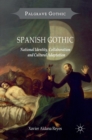 Spanish Gothic : National Identity, Collaboration and Cultural Adaptation - Book