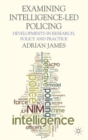 Examining Intelligence-Led Policing : Developments in Research, Policy and Practice - Book